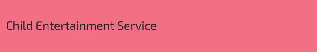 Child Entertainment Service